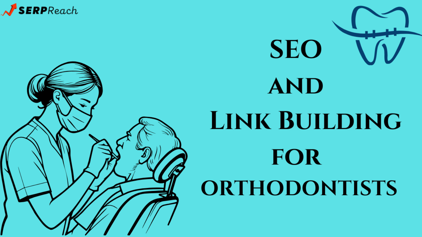 SEO and Link Building for Orthodontists: A Complete Guide